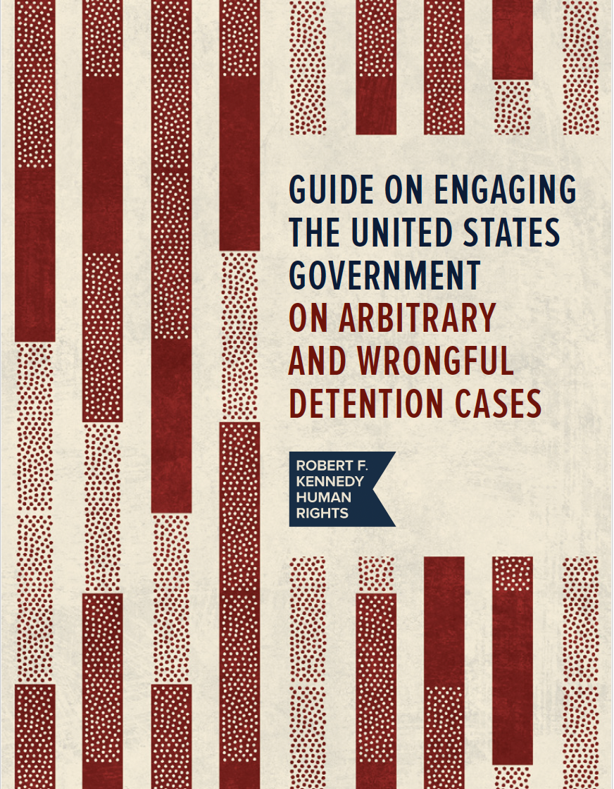 RFK Human Rights publishes resource guide for victims of arbitrary detention